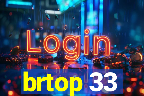 brtop 33